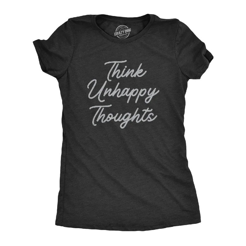 High-end Sense Think Unhappy Thoughts Women's T Shirt