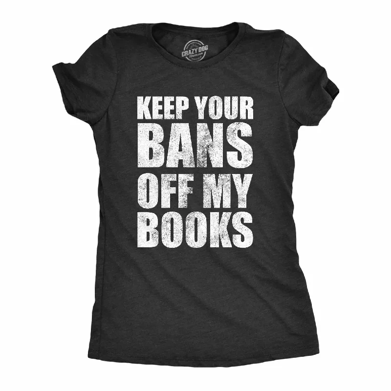 Energy Wear Keep Your Bans Off My Books Women's T Shirt