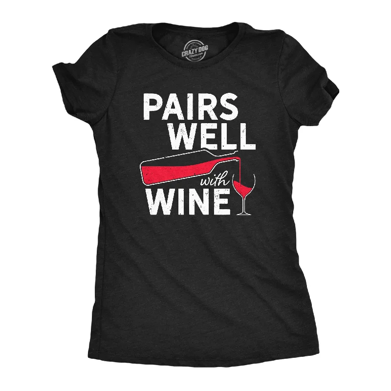 Easygoing Style Pairs Well With Wine Women's T Shirt
