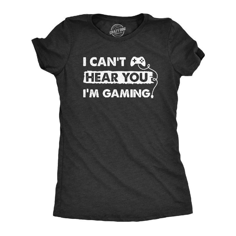 Comfy Pants I Cant Hear You Im Gaming Women's T Shirt