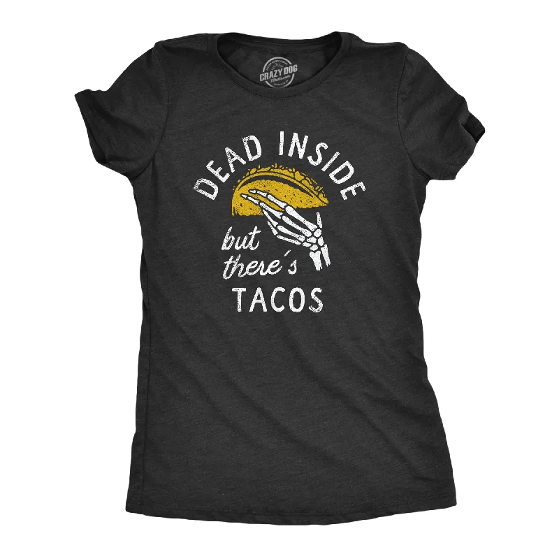 Versatile Items Dead Inside But Theres Tacos Women's T Shirt