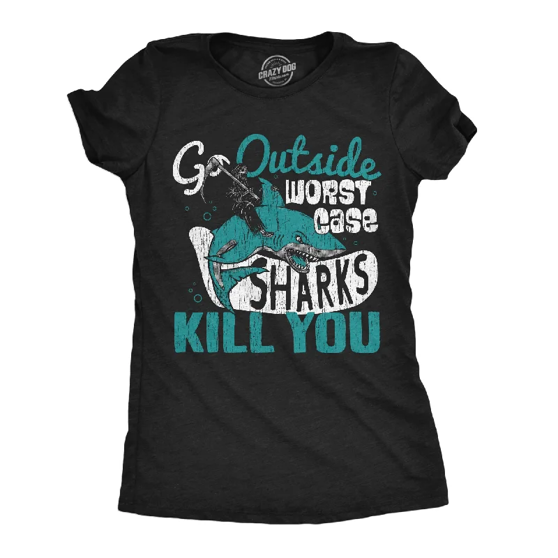 High Street Series Go Outside Worst Case Sharks Kill You Women's T Shirt