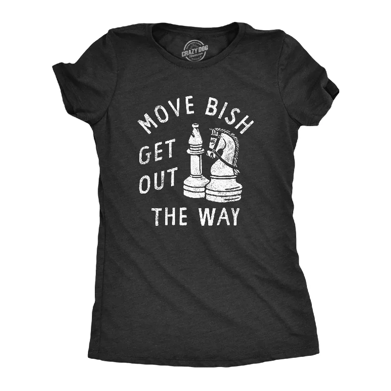 Timeless Comfort Move Bish Get Out The Way Women's T Shirt