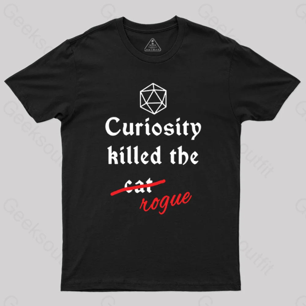 Breathable Comfort Curiosity killed the rogue T-Shirt