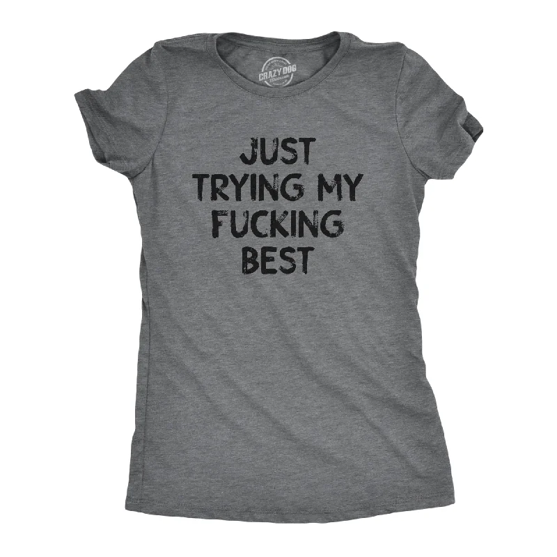 Thin Design Just Trying My Fucking Best Women's T Shirt