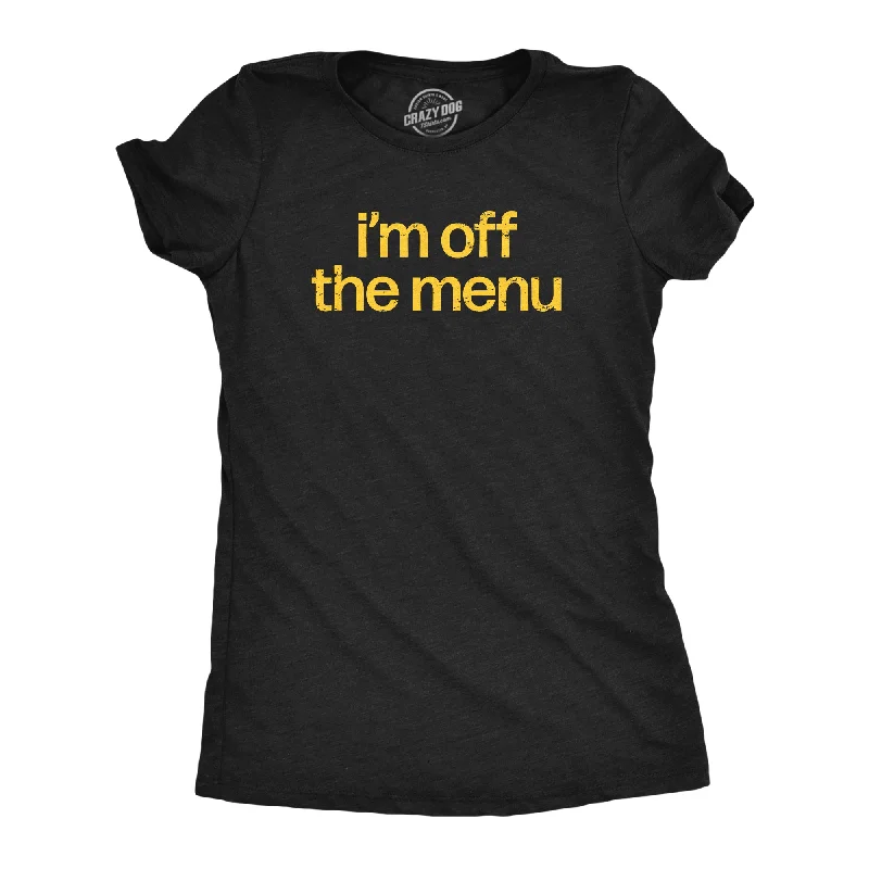 Celebrity Style Im Off The Menu Women's T Shirt