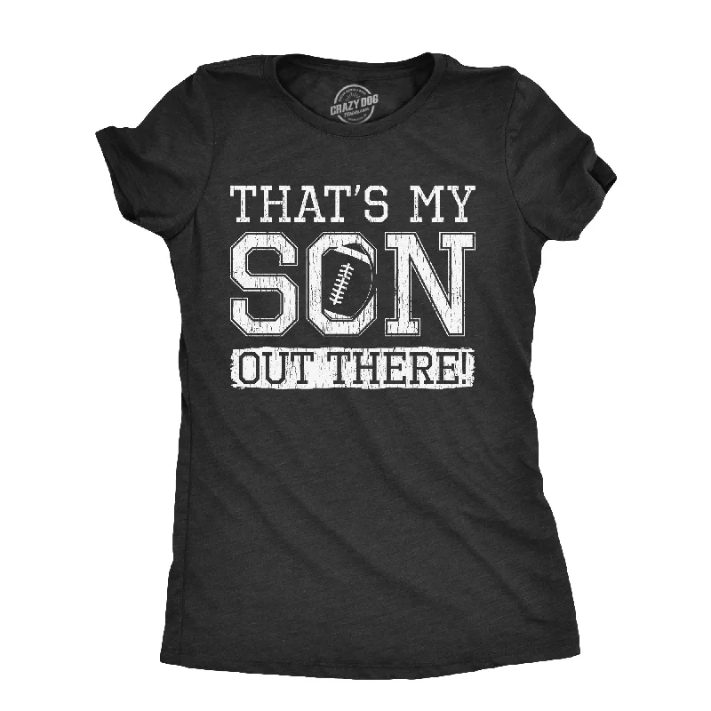 Street Charm Thats My Son Out There Women's T Shirt