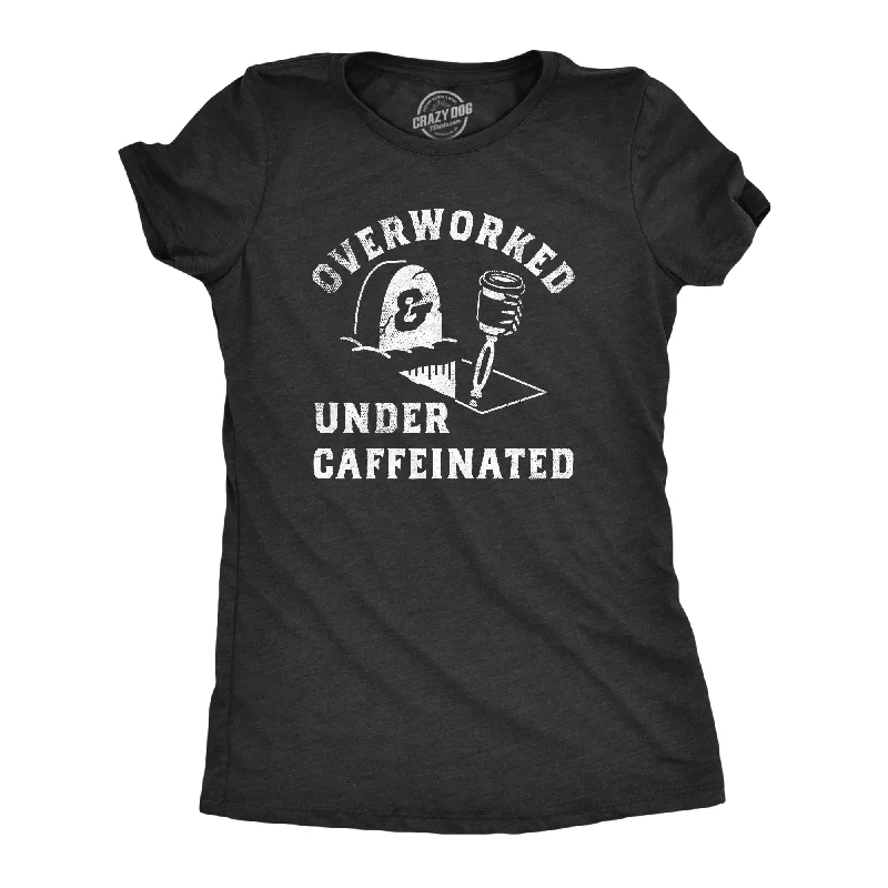 Comfortable Design Overworked And Undercaffeinated Women's T Shirt