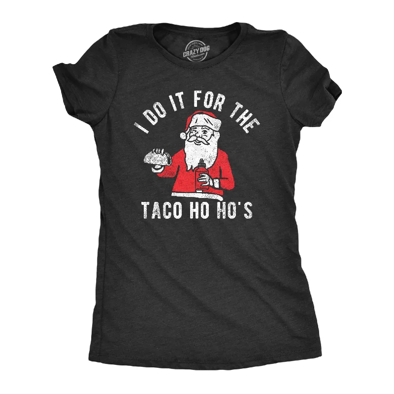 Embroidered Letters I Do It For The Taco Ho Hos Women's T Shirt